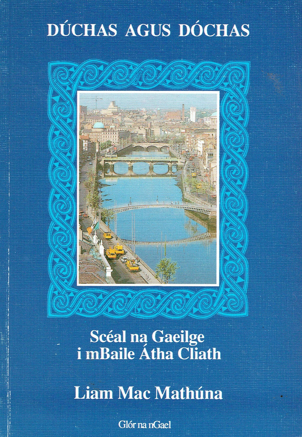 Dúchas agus dóchas: Scéal na Gaeilge i mBaile Átha Cliath