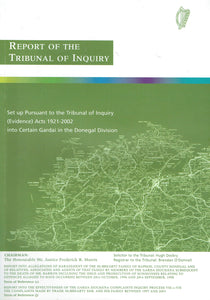 Report of the Tribunal of Inquiry Set Up Pursuant to the Tribunal of Inquiry (Evidence) Acts 1921-2002 Into Certain Gardai in the Donegal Division