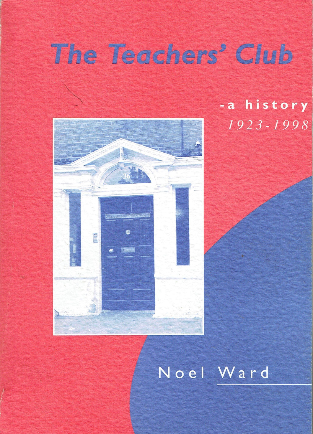 The Teachers' Club - A History, 1923-1998