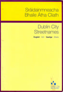 Dublin City Streetnames/Sráidainmneacha Bhaile Átha Cliath