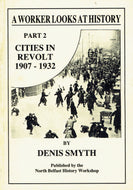 A Worker Looks at History, Part 2: Cities in Revolt, 1907-1932.