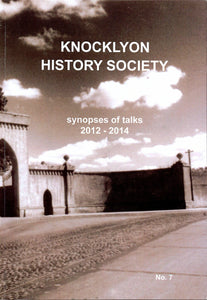 Knocklyon History Society: Synopses of Talks 2012-2014 No. 7