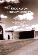 Knocklyon History Society: Synopses of Talks 2012-2014 No. 7