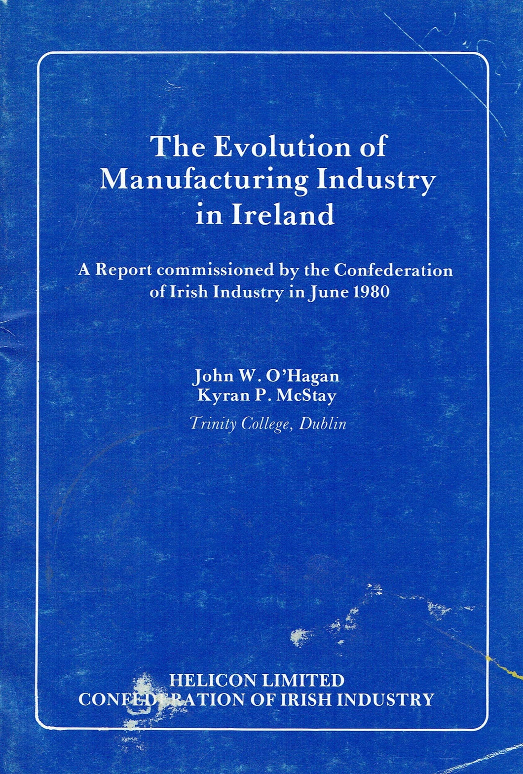 The Evolution of Manufacturing Industry in Ireland: a Report Commissioned By the Confederation of Irish Industry in June 1980