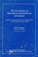 The Evolution of Manufacturing Industry in Ireland: a Report Commissioned By the Confederation of Irish Industry in June 1980