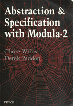 Load image into Gallery viewer, Abstraction and Specification with Modula-2: A Software Approach