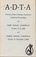 ADTA: American Dance Therapy Association Combined Proceedings for Third Annual Conference October 25-27, 1968 and Fourth Annual Conference October 31-November 2, 1969