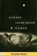 Science Colonialism and Ireland (Irish Cultural Studies)