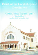 Parish of the Good Shepherd Churchtown: Golden Jubilee Year 1957-2007 Family Mass, Sunday, 30th September 2007