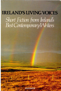 Ireland's Living Voices: Short Fiction from Ireland's Best Contemporary Writers