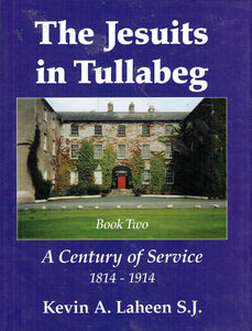 The Jesuits in Tullabeg, Book Two: A Century of Service 1814-1914