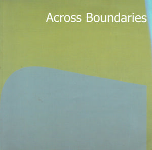 Across Boundaries: An exhibition of Contemporary Art Works