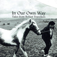 In Our Own Way: Tales from Belfast Travellers