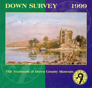 Down Survey 1999 - The Yearbook of Down County Museum (Downpatrick, Co. Down, N. Ireland)