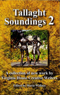 Tallaght Soundings 2: A Collection of New Work by Virginia House Creative Writers