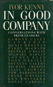 In Good Company: Conversations with Irish Leaders