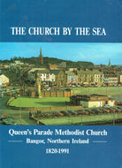 The Church By The Sea: Queen's Parade Methodist Church, Bangor, Northern Ireland 1820-1991