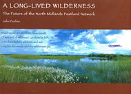 A Long-Lived Wilderness: The Future of the North Midlands Peatland Network